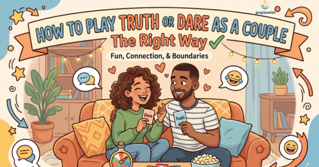 How to Play Truth or Dare as a Couple — The Right Way