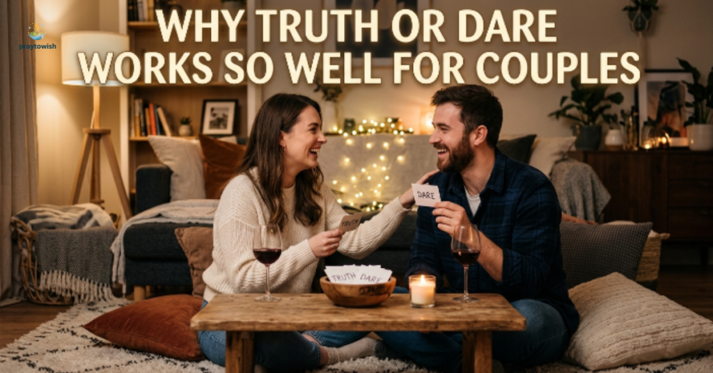 Why Truth or Dare Works So Well for Couples