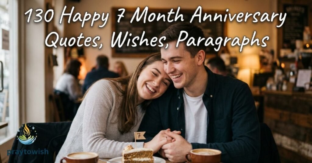 130 Happy 7 Month Anniversary Quotes, Wishes, Paragraphs