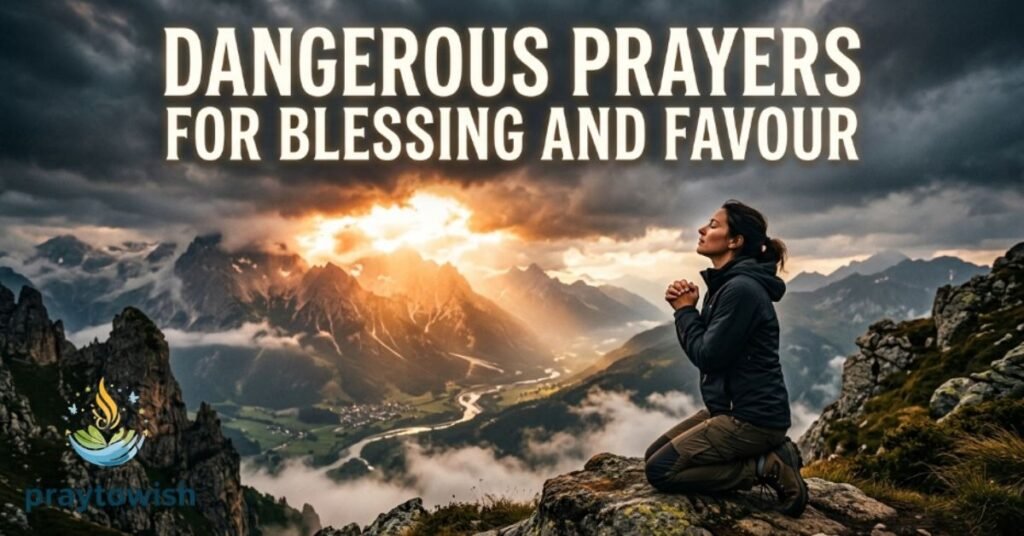 Dangerous Prayers for Blessing and Favour